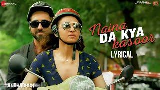 Naina Da Kya Kasoor - Lyrical | AndhaDhun | Ayushmann Khurrana | Radhika Apte | Amit Trivedi