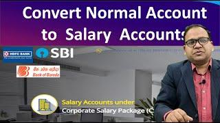 Convert normal saving bank account into a corporate salary package account to gets more benefits