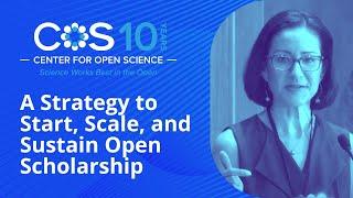 A Strategy to Start, Scale, and Sustain Open Scholarship