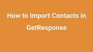 How to import contacts in GetResponse Email Marketing Tool