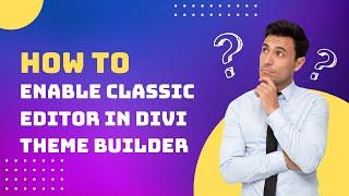 How to Enable Classic Editor in Divi Theme Builder || Technical Shah G