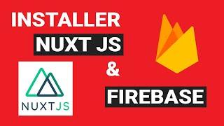 NuxJS + Firebase : Comment installer NuxtJS et Firebase