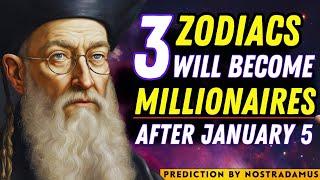 Nostradamus Predicted Success for 3 Zodiac Signs WILL BECOME MILLIONAIRES after December 31, 2024!