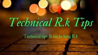 [ My First Video on YouTube] Technical R.k Tips