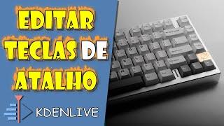 Como Editar e Alterar as TECLAS de ATALHO no Kdenlive