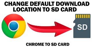 How to change default download location to SD card in Google Chrome [Chrome to sd card]