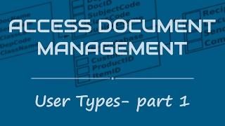 Access Document Management User Types- Part 1