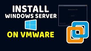 How to Install Windows Server on VMWare Workstation