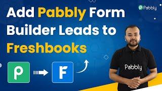 Add Pabbly Form Builder Leads to Freshbooks - Pabbly Form Builder Freshbooks Integration