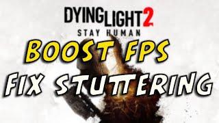 Dying Light 2 - How To Boost FPS & Increase Performance for Low-End PC! - Fix Stuttering