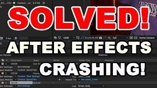 SOLVED: AFTER EFFECTS Crashing!!!! How to Render!