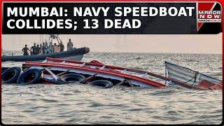 Watch: 13 Killed As Navy Speedboat Collides With Ferry Near Gateway Of India In Mumbai | Latest News