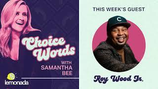 Jump Out or Get Pushed?: Roy Wood Jr.| Choice Words with Samantha Bee