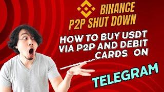 HOW TO BUY USDT FROM TELEGRAM AFTER BINANCE P2P SHUT DOWN