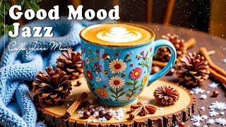 Good Mood Jazz  Sweet Morning Jazz Coffee & Happy Winter Bossa Nova Piano for Positive Moods