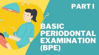 Basic Periodontal Examination (BPE) A Dental Screening Tool - Part I