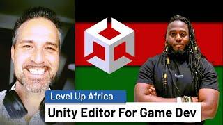 3 - Unity Editor For Game Dev (Level Up Africa) | #unity #gamedev