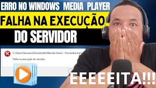 Erro Windows Media Player | Falha na execução do servidor (Resolvido)