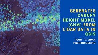 Generate Canopy Height Model from LIDAR Data Part 2 Preprocessing
