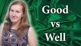 Good vs well - common mistakes in English, confusing words