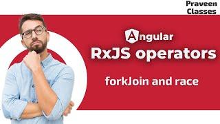 Angular RxJS operators - forkJoin and race