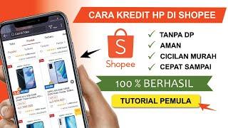  Cara Kredit HP di Shopee Terbaru , Bayar Bisa Nyicil 