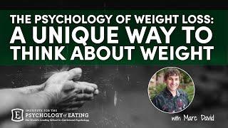 The Psychology of Weight Loss: A Unique Way to Think about Weight with Marc David