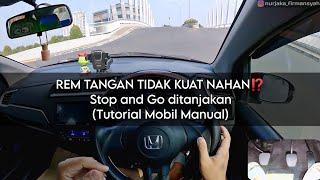 Tutorial Stop And Go DITANJAKAN Penumpang Full Rem Tangan Tidak Kuat - Tutorial Mobil Manual