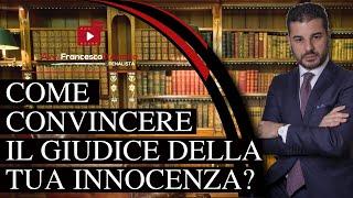 Come convincere il Giudice della tua innocenza?