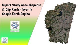 Import Study Area shapefile & Clip Raster layer in Google Earth Engine