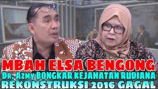 ELSA SHOCK 5 DETIK KARENA DR AZMY BONGKAR RUDIANA GAGAL MEMBUAT REKOMSTRUKSI YANH BENAR TAHUN 2016