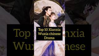 Top 10 Xianxia wuxia chinese drama#cdrama #chinese #chinesedrama #wuxia #xianxia