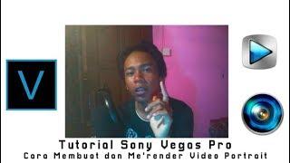 Cara Render Video Portrait Di Sony Vegas Pro || Tutorial