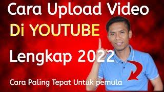 CARA UPLOAD VIDEO KE YOUTUBE UNTUK PEMULA LENGKAP 2022