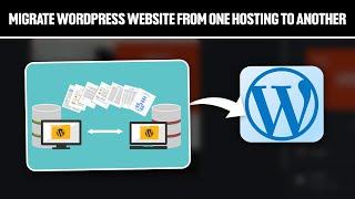 How To Migrate WordPress Website From One Hosting To Another 2024! (Full Tutorial)