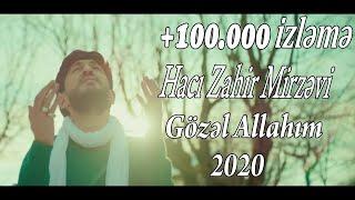 Hacı Zahir - Gözəl Allahım 2020 [4K]