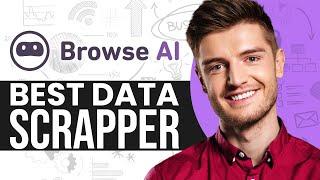 Browse AI: Best Data Scrapper In 2024? | How To Scrap Data In Any Website