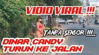 VIRAL DINAR CANDY TURUN KE JALAN TANPA SENSOR