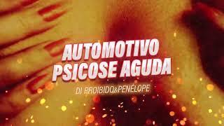 DJ PROIBIDO, Penélope - AUTOMOTIVO PSICOSE AGUDA