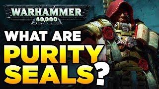 PURITY SEALS EXPLAINED | WARHAMMER 40,000 [LoreGear]