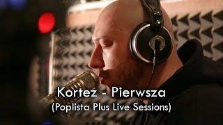 Kortez - Pierwsza (Poplista Plus Live Sessions)
