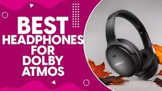 Best Headphones For Dolby Atmos in 2024 - Top Picks and Reviews