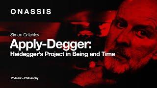 Apply-Degger: A Podcast with Simon Critchley | Episode 1: Heidegger's Project in Being and Time