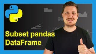 How to Create Subset of pandas DataFrame in Python (Example) | Subsetting Data by Logical Condition