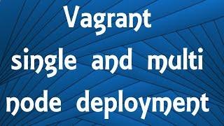 Vagrant - single and multi node (3 tier web app) deployment