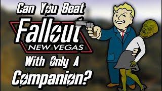 Can You Beat Fallout: New Vegas With Only A Companion?