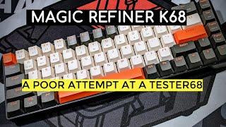 Magic Refiner K68 - A poor attempt at "cloning" the Tester68.