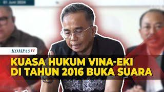 [FULL] Kuasa Hukum Vina dan Eki di Tahun 2016 Buka Suara, Beber Fakta-Fakta Persidangan