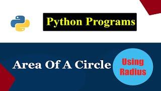 Python Program To Find Area Of Circle