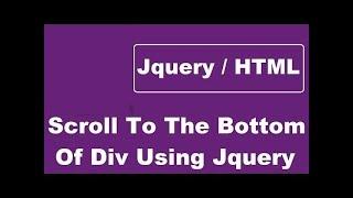 How To Scroll To The Bottom Of Div Using Jquery